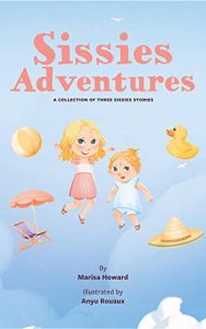 Sissies Adventure Series 3-book Box Set : | For Young Readers Baby to 4 | Includes Sissies at the Sea, Sissies in the Mountains, Sissies go to Mexico (Sissies Adventures)