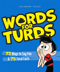 Words for Turds: 72 Ways to Say Poo and 75 Fecal Facts