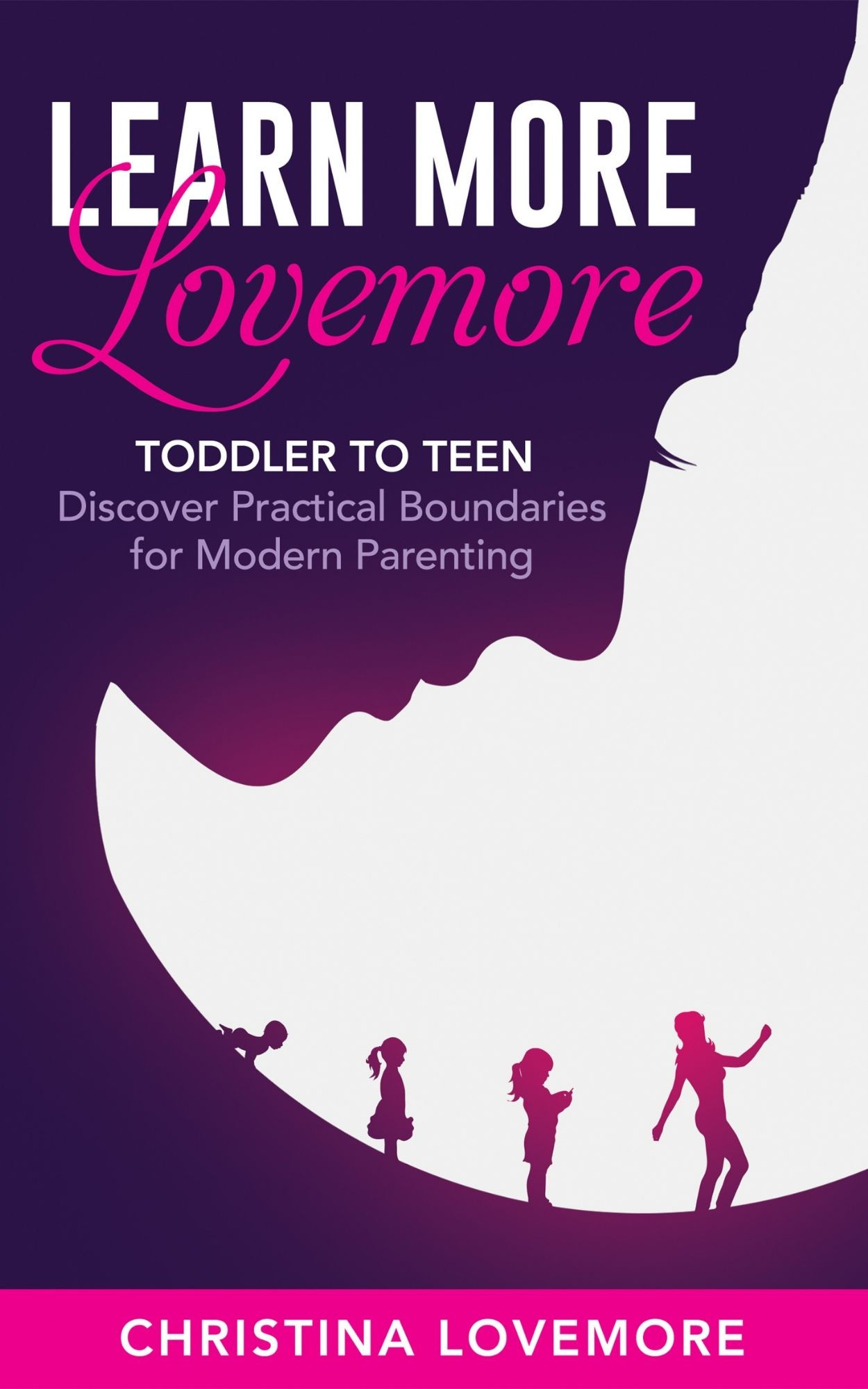 Learn More Lovemore – Toddler To Teen: Discover Practical Boundaries for Modern Parenting
