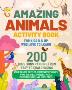 Amazing Animals Activity Book For Kids 8 & UP Who Love To Learn