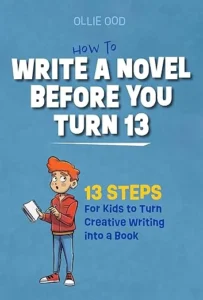 How to Write a Novel Before You Turn 13