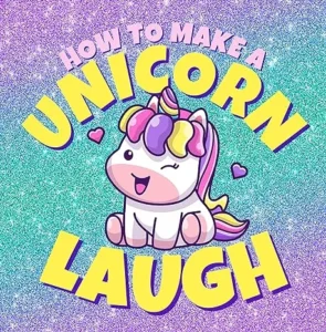 How to Make a Unicorn Laugh