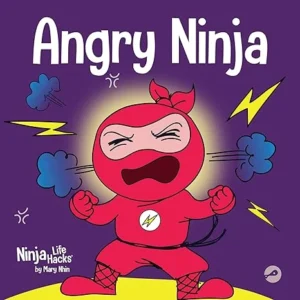 Angry Ninja: A Children’s Book About Managing Anger (Ninja Life Hacks 2)