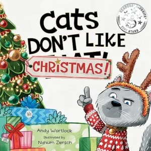 Cats Don’t Like Christmas!: A Hilarious Holiday Children’s Book for Kids Ages 3-7 (Cats Don’t Like!)