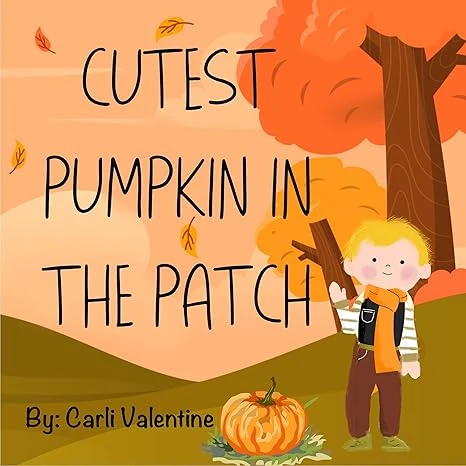 Cutest Pumpkin In The Patch: Adorable non-spooky Halloween book for kids ages 2-8 preschool kindergarten first grade Pumpkin Patch Book Pumpkins Teach about Emotions