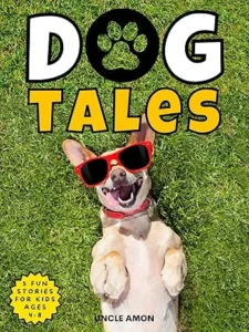 Dog Tales: Laugh-Out-Loud Dog Stories for Kids (Dog Tales Collection)