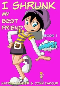 I Shrunk My Best Friend! – Book 1 – Ooops!