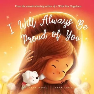 I Will Always Be Proud of You (The Unconditional Love Series Book 2)