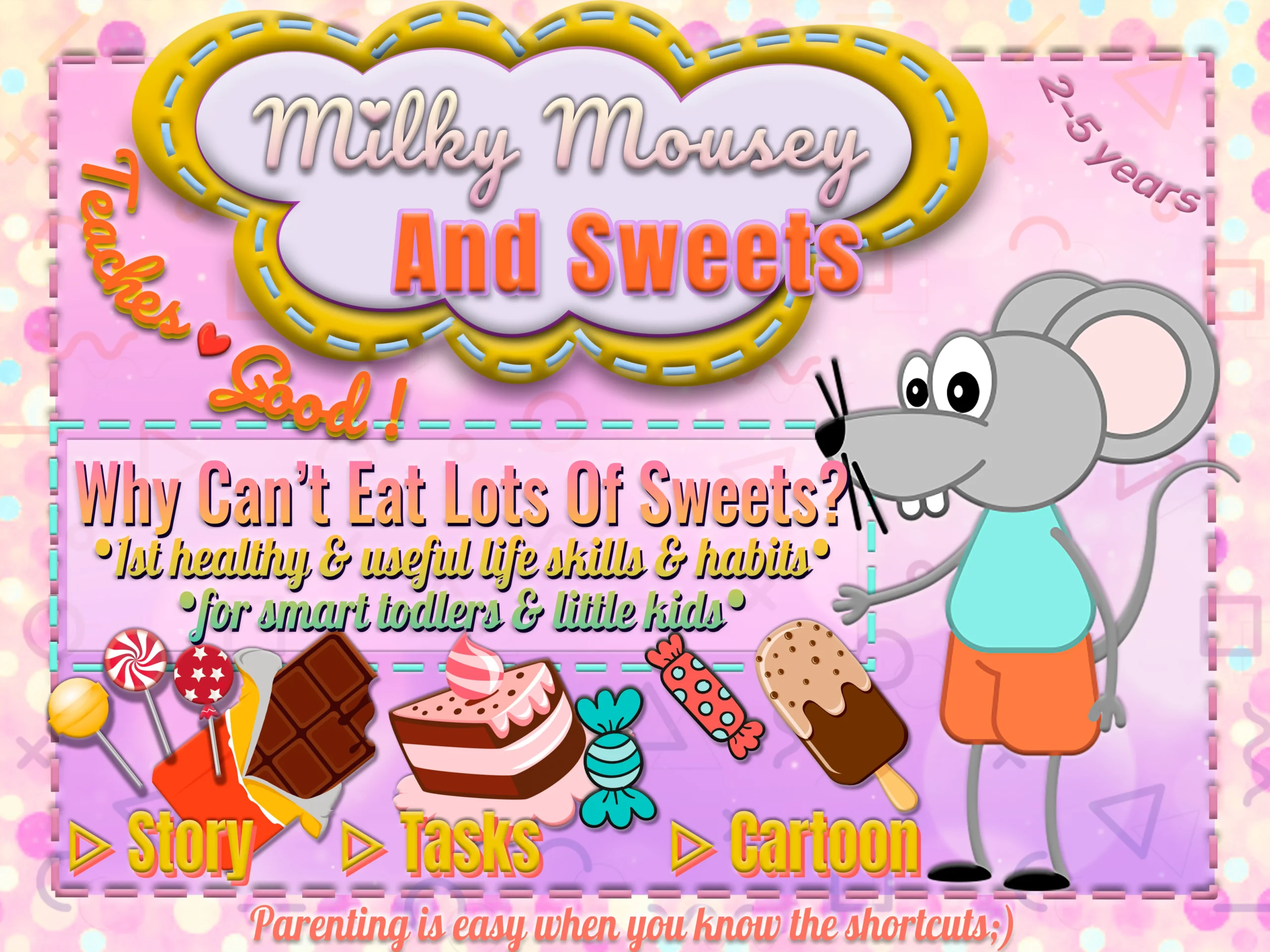 Milky Mousey & Sweets: Why Can’t Eat Lots of Sweets?1st healthy & useful life skills & habits for smart toddlers and little kids