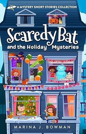 Scaredy Bat and the Holiday Mysteries: A Mystery Short Stories Collection for Kids (Scaredy Bat: A Vampire Detective Series)