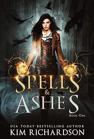 Spells & Ashes: A Witch Urban Fantasy (The Dark Files Book 1)