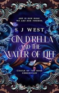 Cin d’Rella and the Water of Life : Circle of the Rose Chronicles, Book 1 (Young Adult Urban Fantasy)