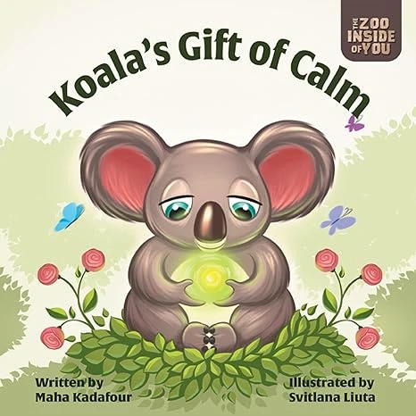 Koala’s Gift of Calm: A mindful approach to anger management for kids (The Zoo Inside of You Book 1)