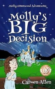 Molly’s Big Decision: A heart warming tale of wonder with a surprising twist. (Molly Greenwood Adventures Book 1)