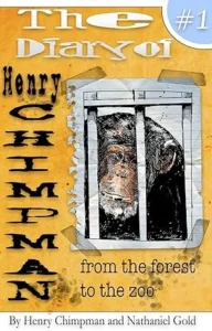 The Diary of Henry Chimpman: Volume 1: From the Forest to the Zoo (a fiction book for kids 8-10 and 9-12)