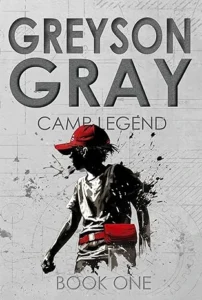 Greyson Gray: Camp Legend (Clean Action Adventure Series for Kids Age 9-12) (The Greyson Gray Series Book 1)