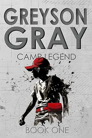 Greyson Gray: Camp Legend (Clean Action Adventure Series for Kids Age 9-12) (The Greyson Gray Series Book 1)