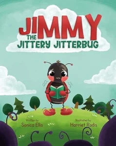 Jimmy The Jittery Jitterbug: A Children’s Book About Managing & Overcoming Anxiety