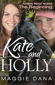 Kate and Holly: The Beginning (Timber Ridge Riders)