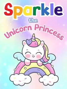 Sparkle the Unicorn Princess: Fun & Whimsical Tales of Magic and Adventure