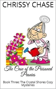 The Case of the Poisoned Peonies: Book Three: The Crystal Shores Cozy Mysteries