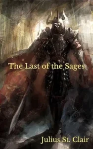 The Last of the Sages (Book #1 of the Sage Saga): A Fantasy Book (The Free Collection (Julius St Clair))