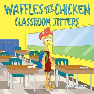 Waffles the Chicken Classroom Jitters