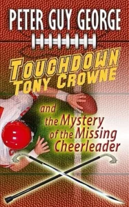 Touchdown Tony Crowne and the Mystery of the Missing Cheerleader