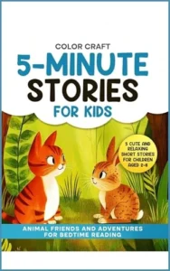 5-Minute Stories For Kids: Animal Friends and Adventures For Bedtime Reading: Relaxing Short Stories For Children Aged 2-8, featuring kittens, donkeys, ducks and more! (5-Minute Story Books Book 4)