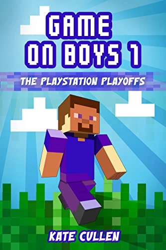 Game On Boys! The PlayStation Play-offs: Children’s action and adventure chapter book (Game on Boys Series 1)