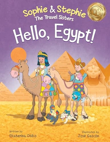 Hello, Egypt!: A Children’s Picture Book Thrilling Treasure Hunt Adventure Through Ancient Wonders for Kids Ages 4-8 (Sophie & Stephie: The Travel Sisters 11)