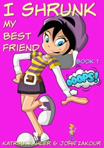 I Shrunk My Best Friend! – Book 1 – Ooops!