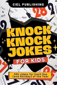 Knock Knock Jokes for Kids: 365 Jokes for Each Day (and Holiday) of the Year: A Holiday Joke Book with Side Splitting One Liners for Kids 4-6, 7-9