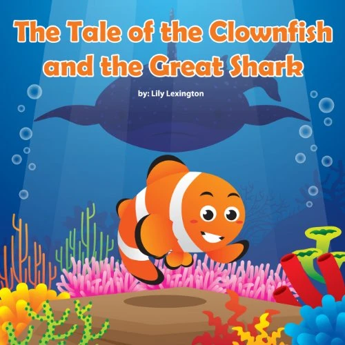 The Tale of the Clownfish and the Great Shark (Fun Rhyming Children’s Books)