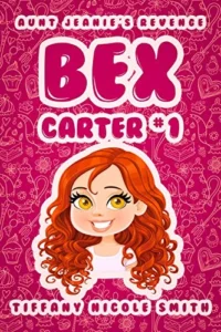 Bex Carter 1: Aunt Jeanie’s Revenge (The Bex Carter Series)