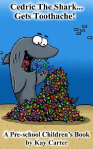 Cedric The Shark Gets Toothache!: Pre-school Children’s Books (Bedtime Stories For Children Book 1)
