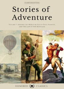 Classic Collections: Stories of Adventure Volume 2 (Around the World in Eighty Days, Ivanhoe, The Last of the Mohicans): Three Timeless Adventure Classics
