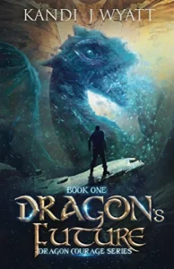 Dragon’s Future (Dragon Courage Book 1)