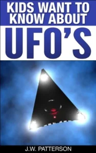 Kids Want To Know About UFO’s: A Childrens Mystery Ages 9-12 (Kids Want To Know About Series Book 1)