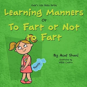 kids book on feelings: The Life Skills Series – Learning Manners or To Fart Or Not To Fart: A kids book on feelings, children’s books by age 3 5, i can … preschool (Children’s Life Skills Series)