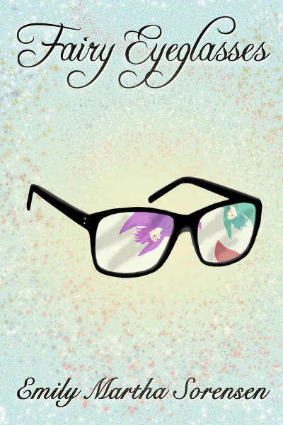 Fairy Eyeglasses (Fairy Senses Book 1)