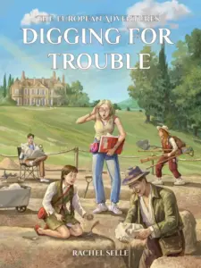 The European Adventures: Digging for Trouble: A Mystery Adventure Book for Kids