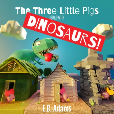 The Three Little Pigs Retold With DINOSAURS! (Dinosaur Fairy Tales)