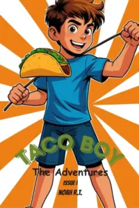 Taco Boy: The Adventures Comic Book: Comic Book for Kids: A Superhero Adventure About Bullying, Friendship, Tacos, and Fun Comic Action