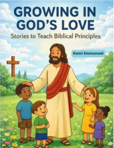 Growing in God’s Love: Stories To Teach Biblical Principles