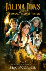 Jalina Jons and the Owenroake Treasure Hunters: A Magical Fantasy Adventure perfect for ages 9-14, Grades 4-8 (Jalina Jons Adventure Series Book 1)