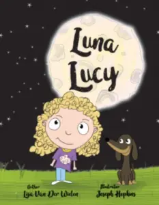 Luna Lucy: A Book About the Moon Phases for Kids