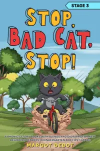 STOP, BAD CAT, STOP! STAGE 3: 6 PHONICS STORY BOOKS WITH BLENDS AND DIGRAPHS FOR NEW BEGINNING READERS IN KINDERGARTEN AND FIRST GRADE (Bad Cat Phonics Adventures – Learn to Read Series)