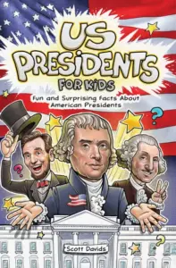 US Presidents for Kids: Fun and Surprising Facts About American Presidents
