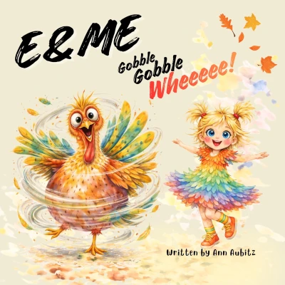 E & Me: Gobble, Gobble, Wheeeee!